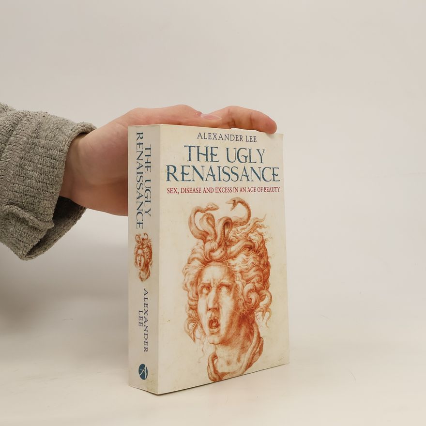 Alexander Lee The Ugly Renaissance