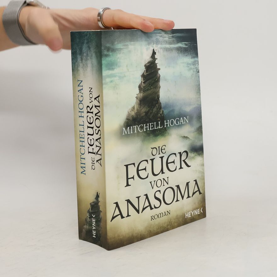 Mitchell Hogan Die Feuer von Anasoma
