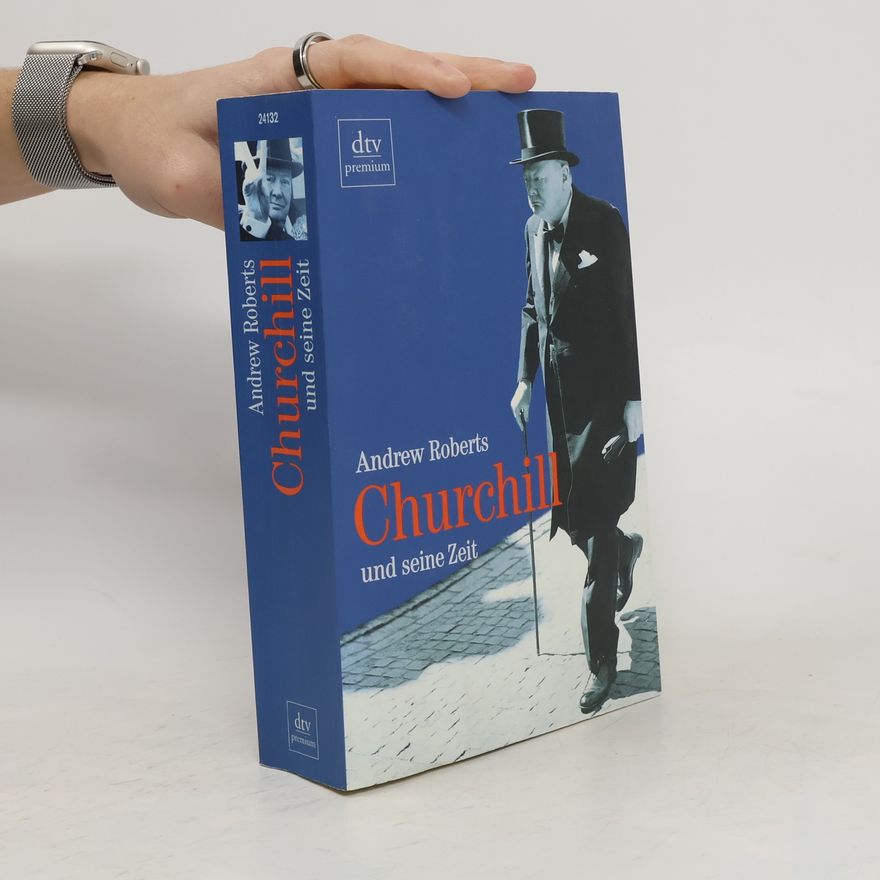 Andrew Roberts Churchill und seine Zeit