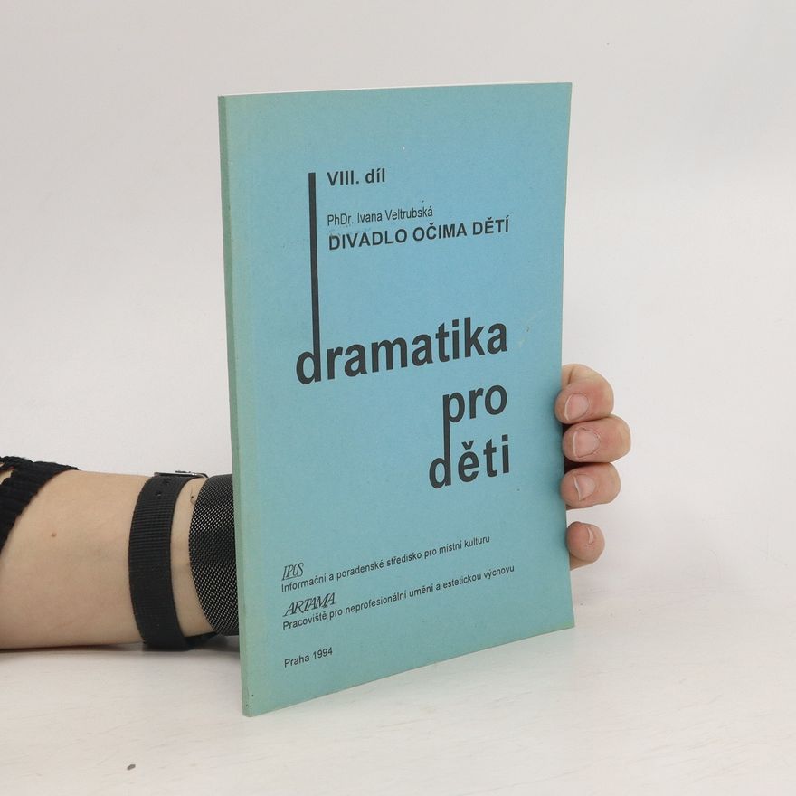 Ivana Veltrubská Dramatika pro děti. Díl 8, Divadlo očima dětí
