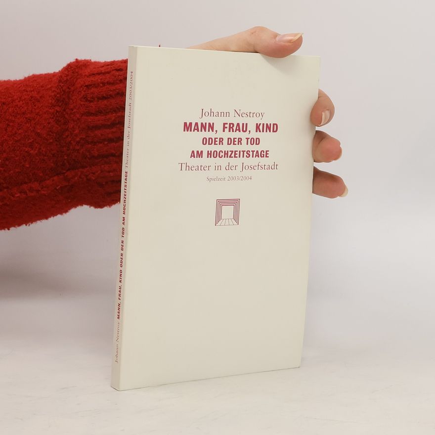 Johann Nestroy Mann, Frau, Kind oder der Tod am Hochzeitstage. Spielzeit 2003/2004