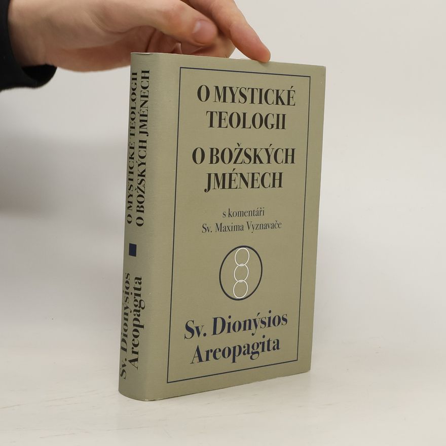 Dionysios Areopagita O mystické teologii; O božských jménech