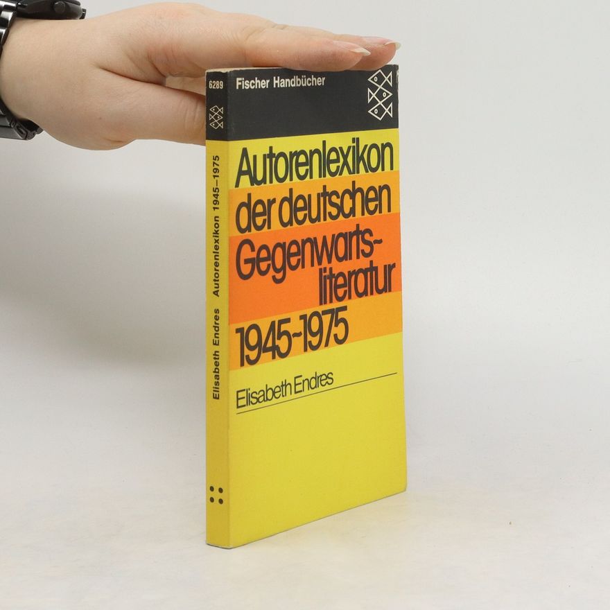 Elisabeth Endres Autorenlexikon der deutschen Gegenwartsliteratur 1945-1975