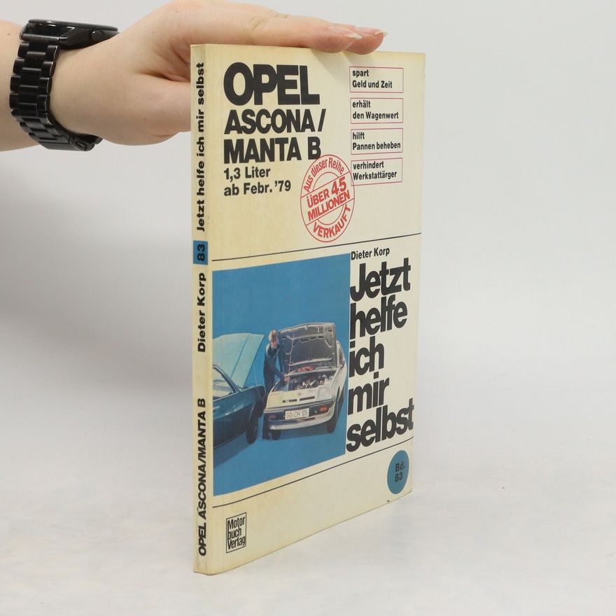 Dieter Korp Opel Ascona/Manta B 1,3 Liter ab Februar '79 / Jetzt helfe ich mir selbst 83