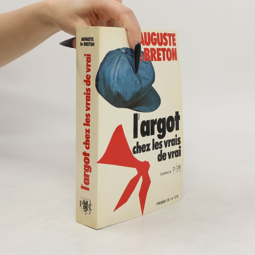 Auguste Le Breton L'argot chez les vrais de vrais
