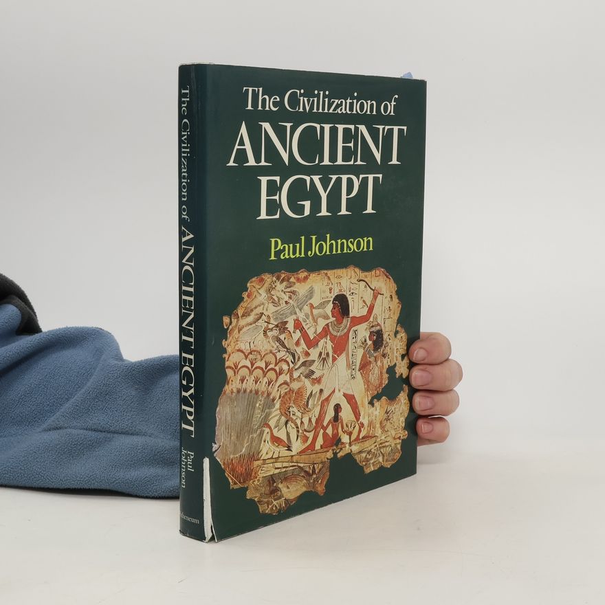 Paul Johnson The Civilization of Ancient Egypt