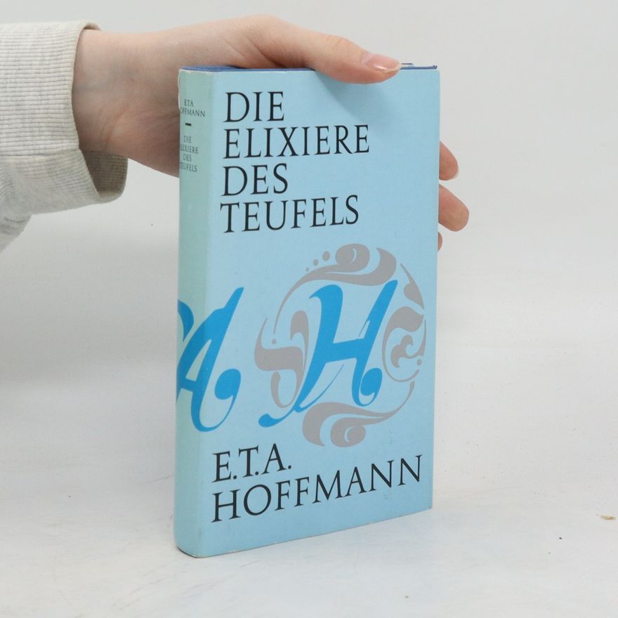 E. T. A. Hoffmann Die Elixiere des Teufels