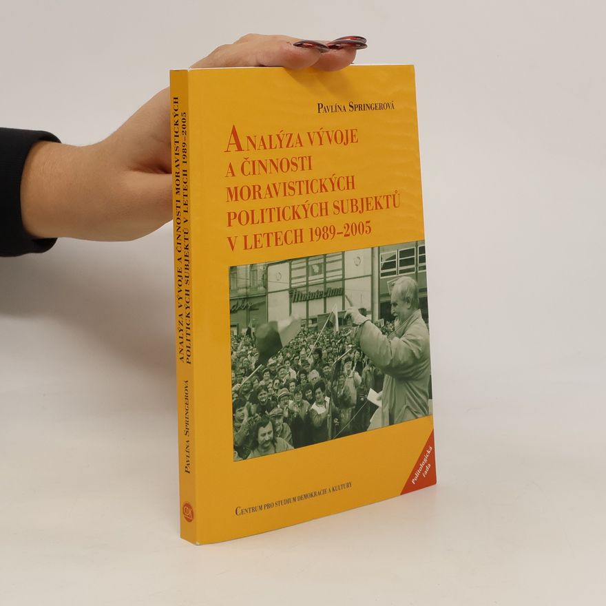 Pavlína Springerová Analýza vývoje a činnosti moravistických politických subjektů v letech 1989–2005