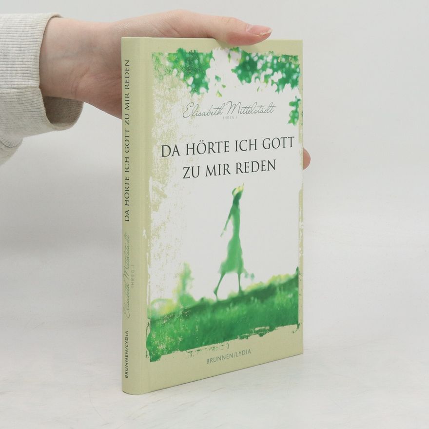 Elisabeth Mittelstädt Da hörte ich Gott zu mir reden