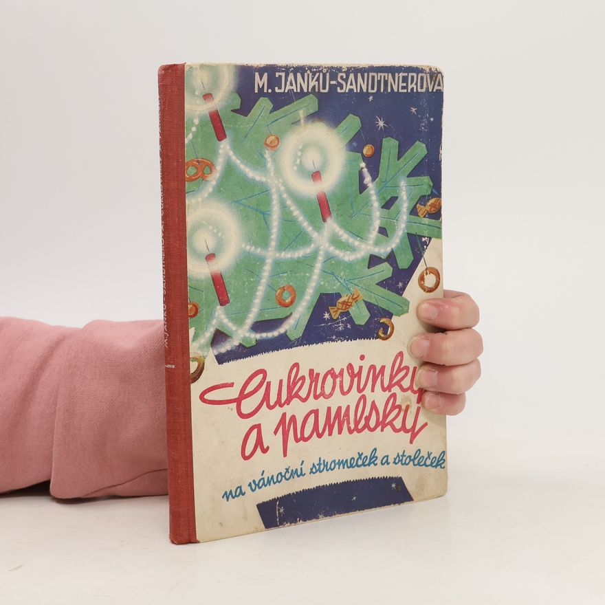 Marie Janků Sandtnerová Cukrovinky a pamlsky na vánoční stromeček a stoleček