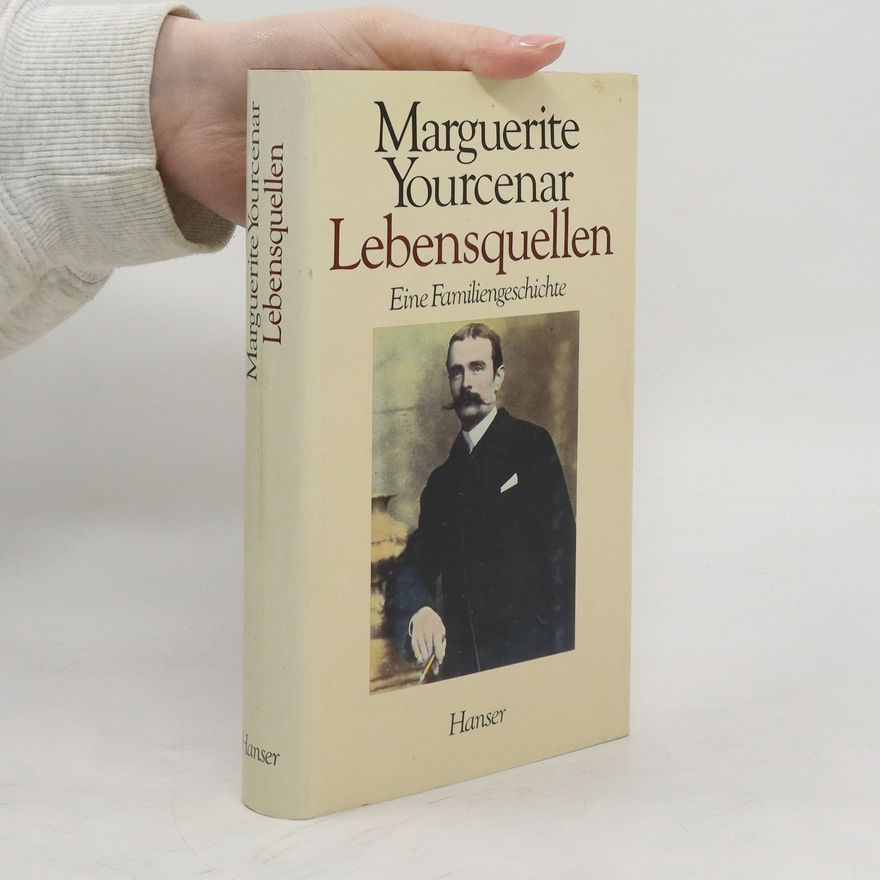 Marguerite Yourcenar Lebensquellen