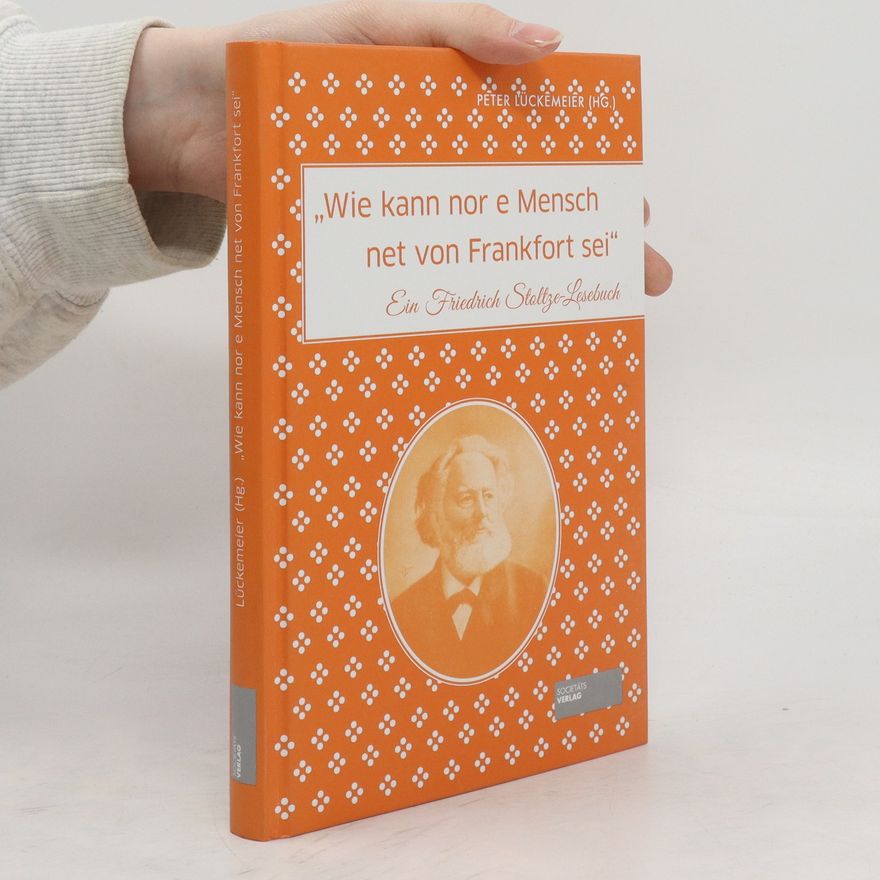 Friedrich Stoltze "Wie kann nor e Mensch net von Frankfort sei“