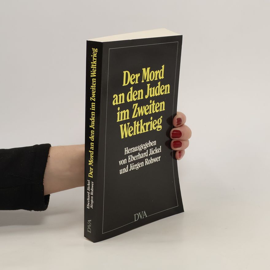 Eberhard Jäckel Der Mord an den Juden im Zweiten Weltkrieg