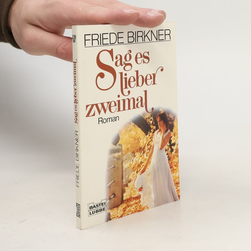 Friede Birkner Sag es lieber zweimal