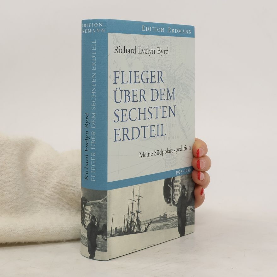 Richard E. Byrd Flieger über dem sechsten Erdteil