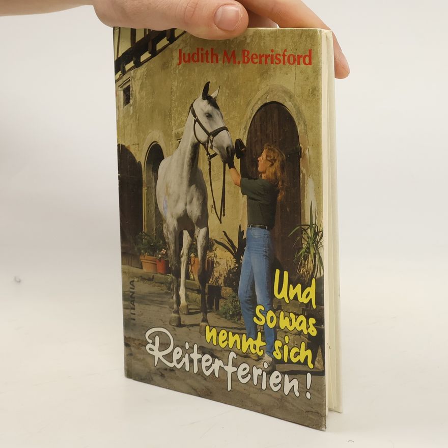 Judith Mary Berrisford Und so was nennt sich Reiterferien!