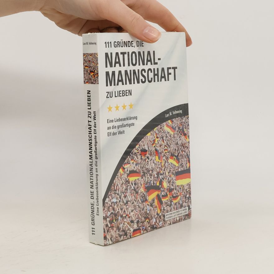 Lars M. Vollmering 111 Gründe, die Nationalmannschaft zu lieben