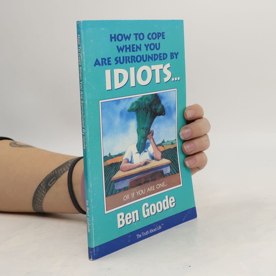 Ben Goode How To Cope When You Are Surrounded By Idiots...