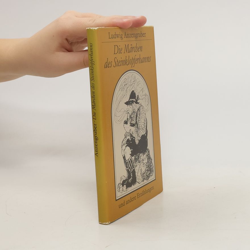 Ludwig Anzengruber Die Märchen des Steinklopferhanns und andere Erzählungen