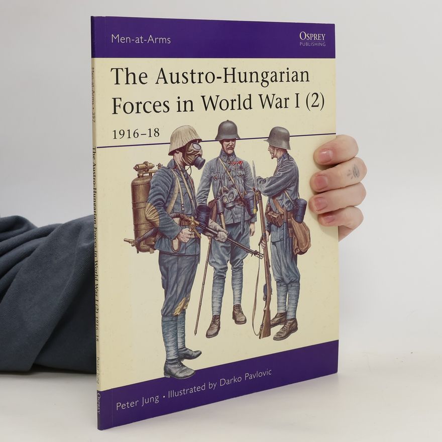 Klaus-Peter Jung The Austro-Hungarian Forces in World War I (2): 1916-18