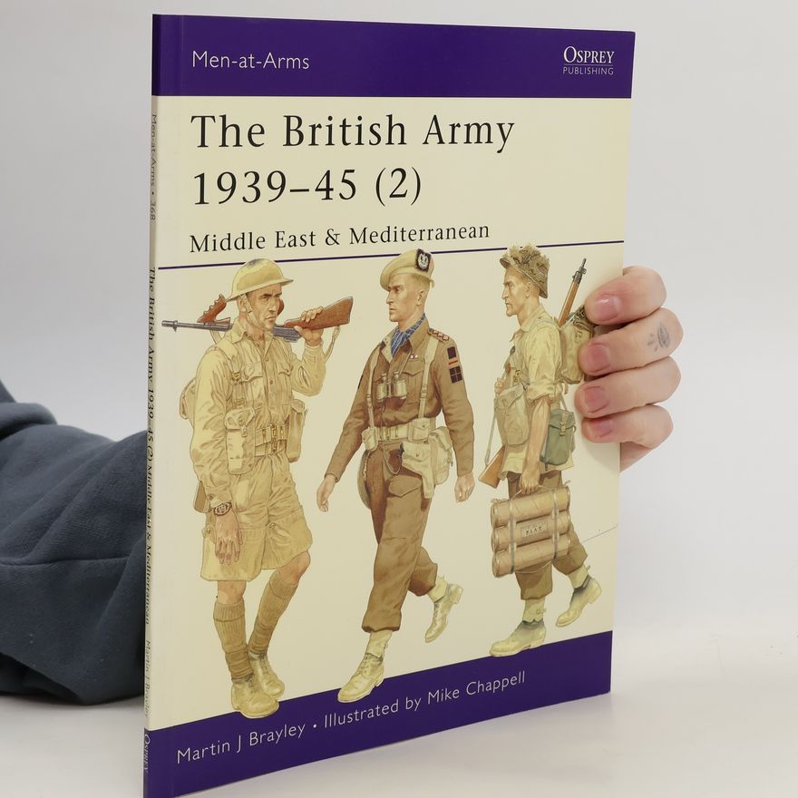 Martin J. Brayley The British Army 1939-1945