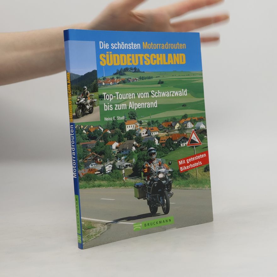 Heinz E. Studt Die schönsten Motorradrouten Süddeutschland