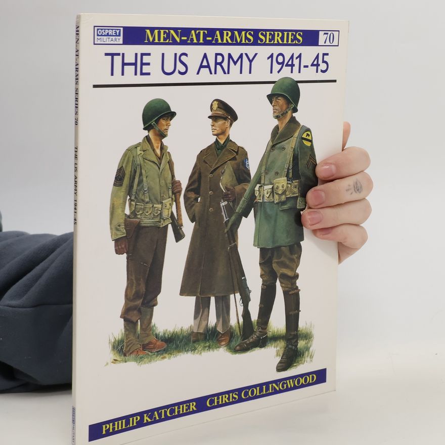 Philip R. N. Katcher The US Army 1941–45
