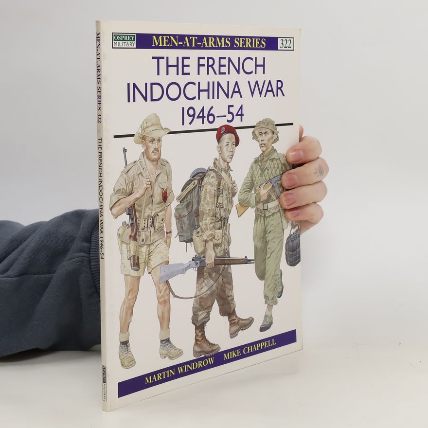 Martin Windrow The Indochina War, 1946-54