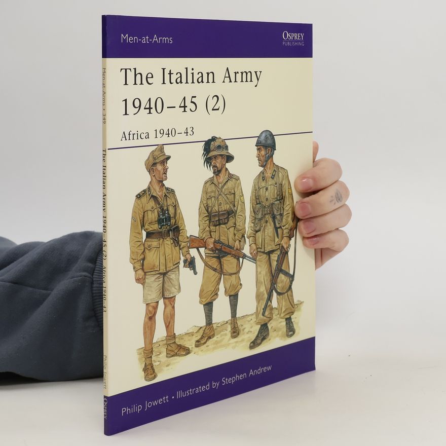 Philip S. Jowett The Italian Army 1940–45 (2). Africa 1940-43
