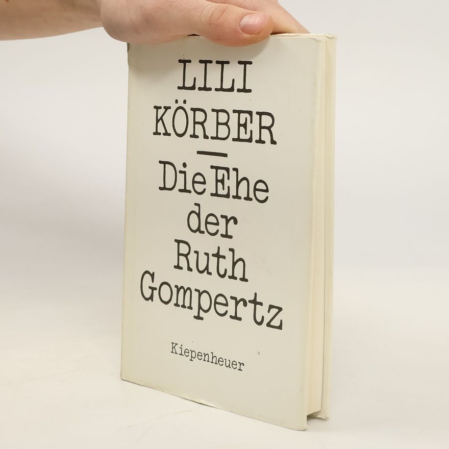 Lili Körber Die Ehe der Ruth Gompertz