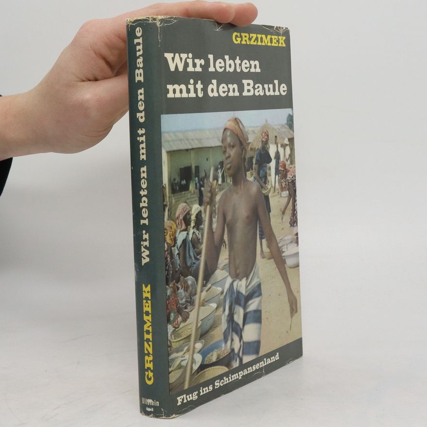 Bernhard Grzimek Wir lebten mit den Baule