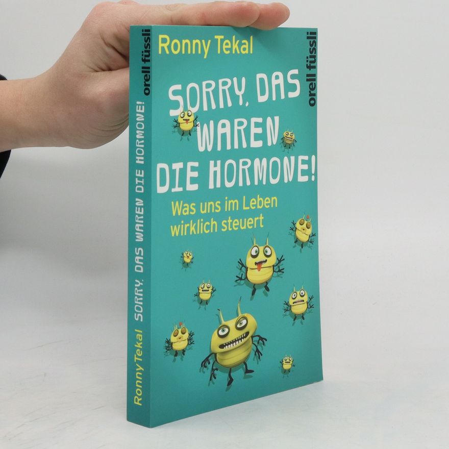 Ronny Tekal Sorry, das waren die Hormone!