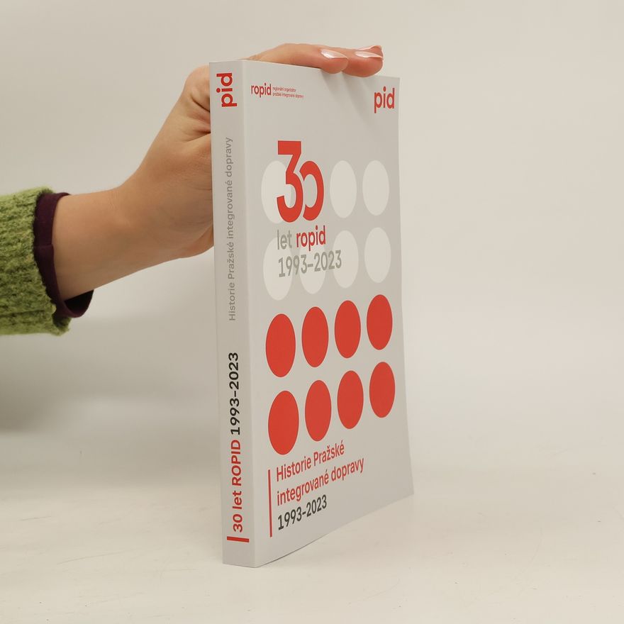 Autorenkollektiv 30let ROPID 1993-2023. Historie Pražské integrované dopravy