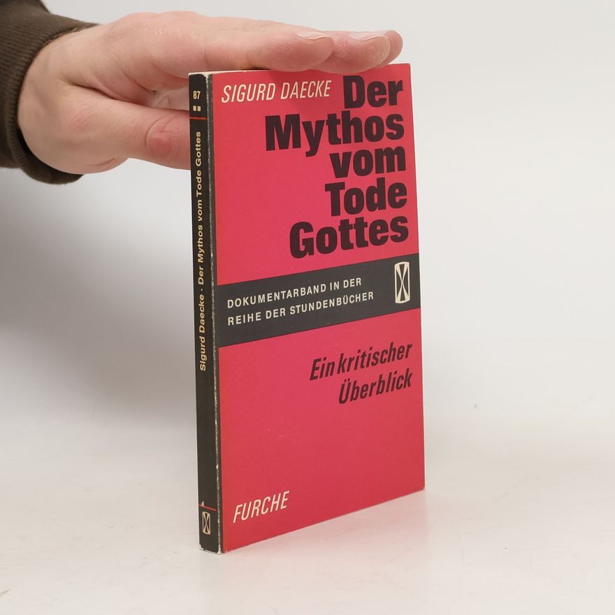 Sigurd Martin Daecke Der Mythos vom Tode Gottes : ein kritischer Überblick