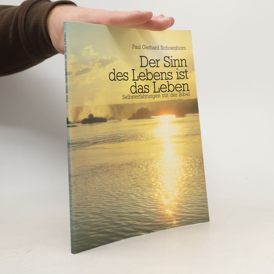 Paul Gerhard Schoenborn Der Sinn des Lebens ist das Leben
