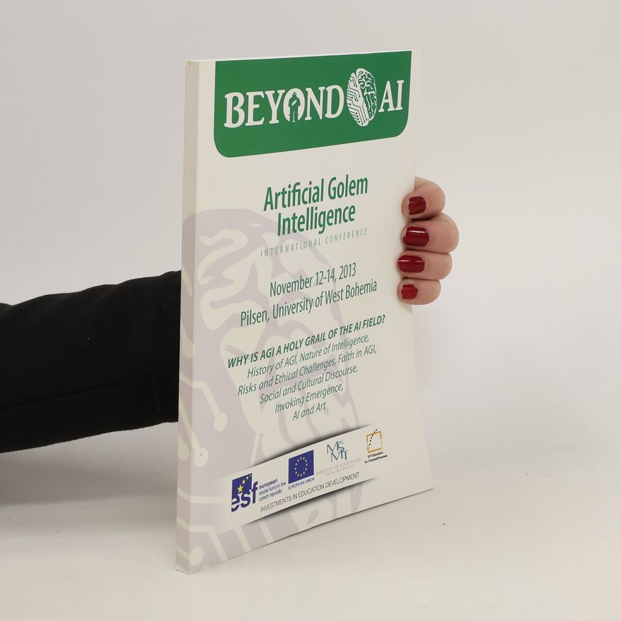 Kolektiv autorů Beyond AI. Artificial Golem Intelligence. Proceedings of the International Conference Beyond AI 2013, Pilsen, Czech Republic, November 12-14, 2013