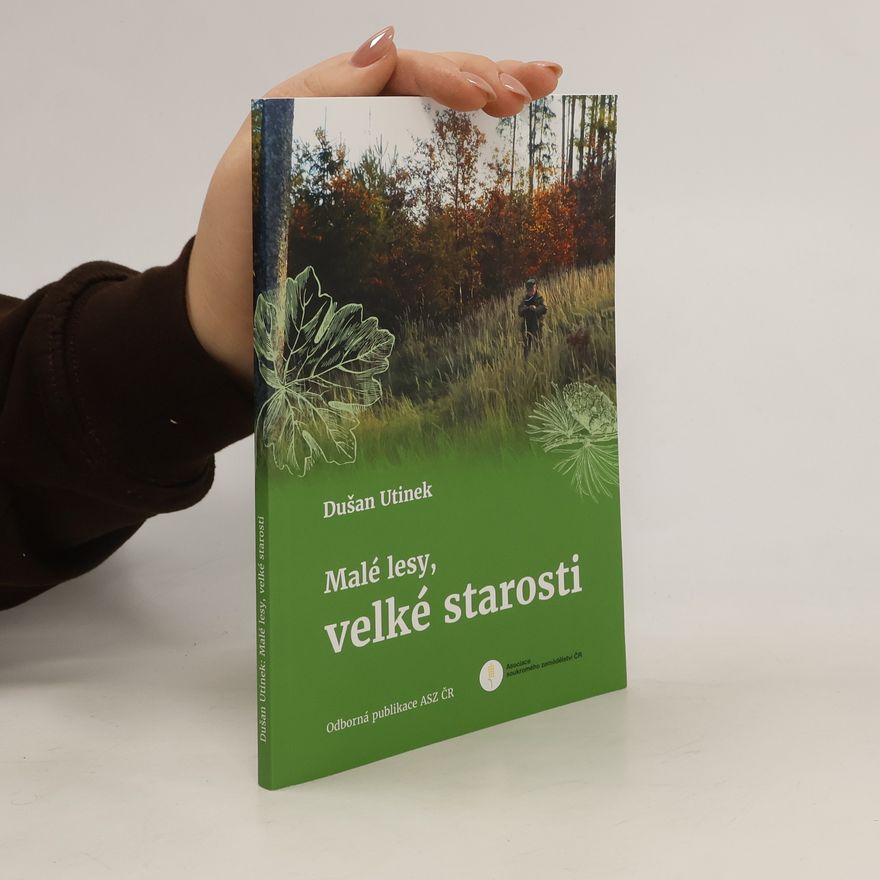 Dušan Utinek Malé lesy, velké starosti