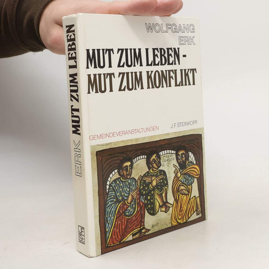 Wolfgang Erk Mut zum Leben, Mut zum Konflikt