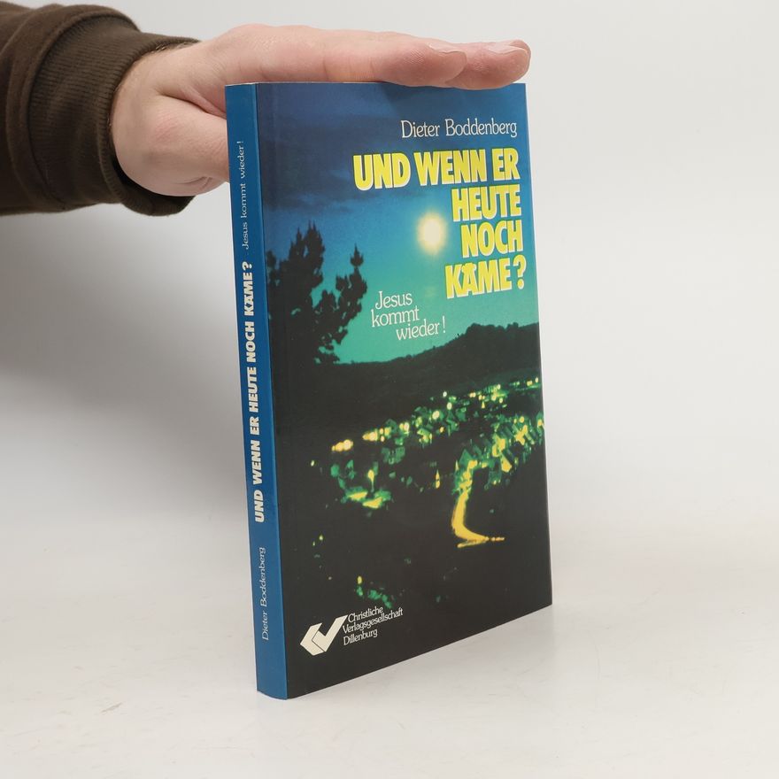 Dieter Boddenberg Und wenn er heute noch käme?