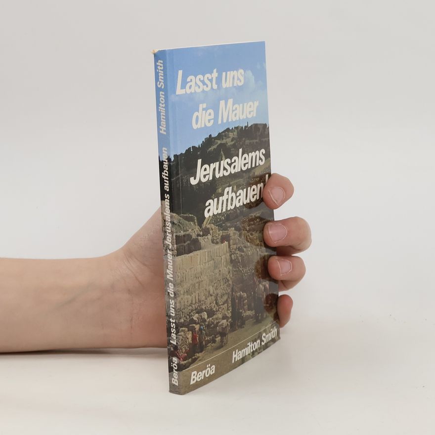 Hamilton Smith Lasst uns die Mauer Jerusalems aufbauen