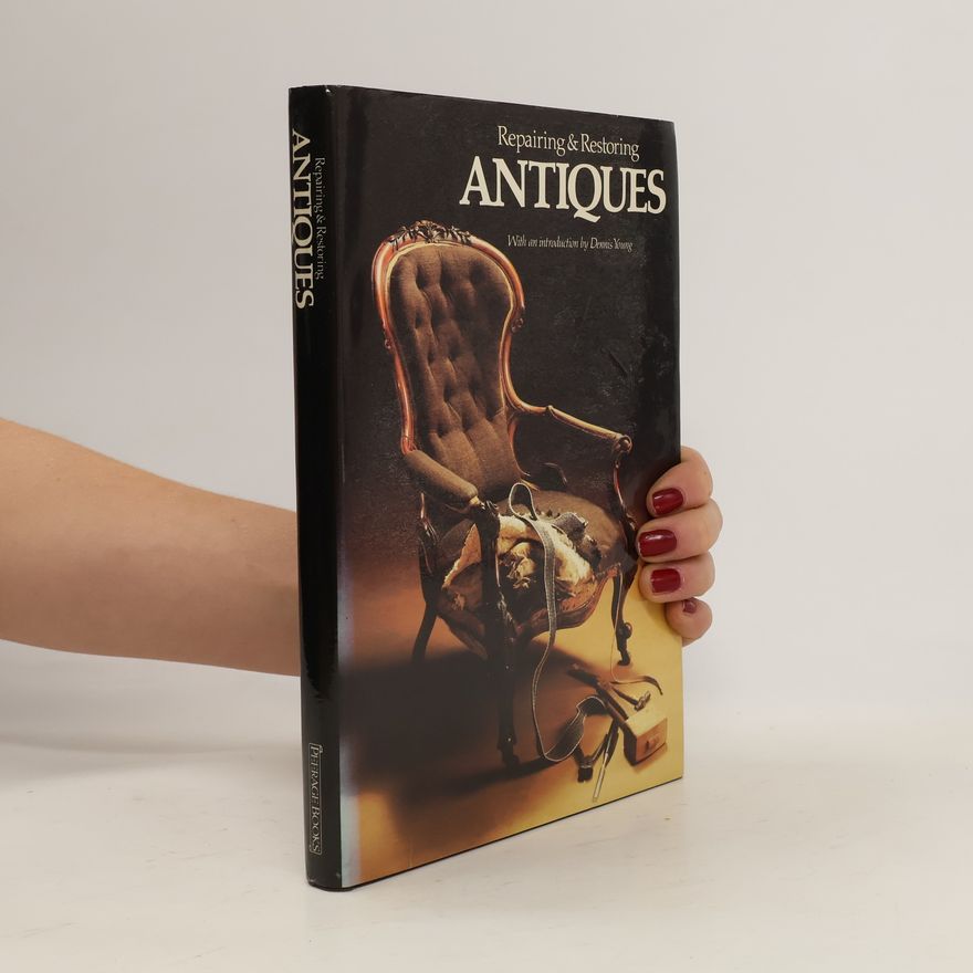 Dennis R. Young Repairing and restoring antiques
