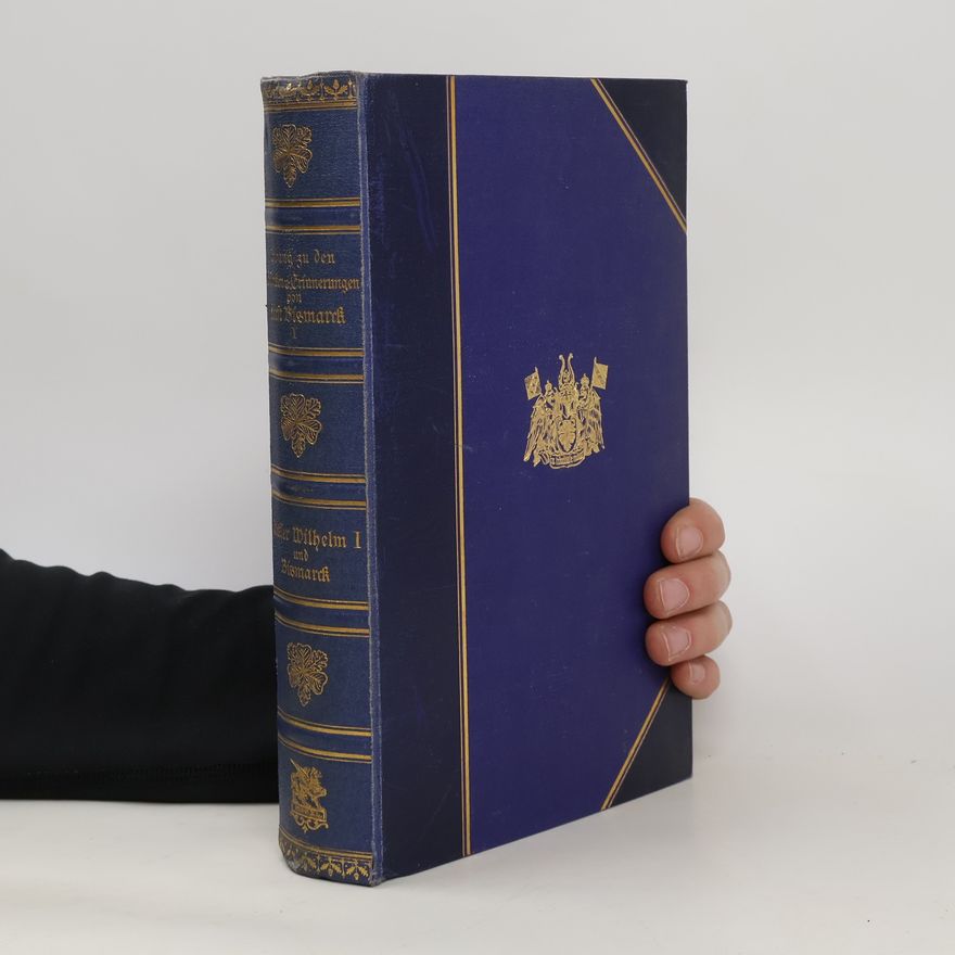 Otto von Bismarck Anhang zu den Gedanken und Erinnerungen I.
