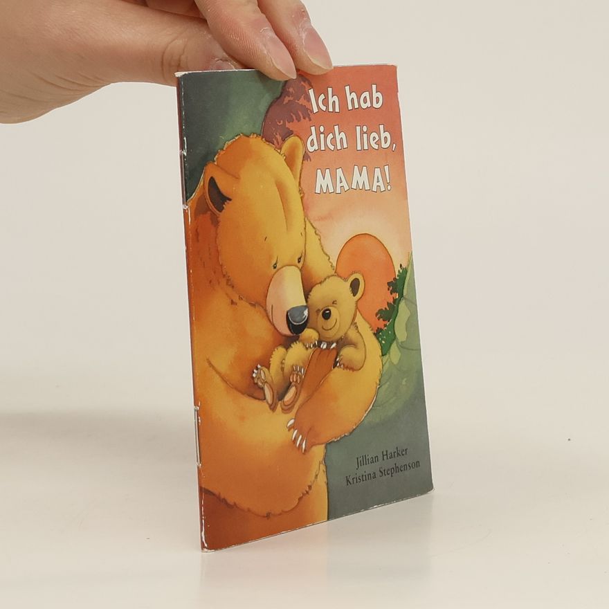 Jillian Harker Ich hab dich lieb, Mama!