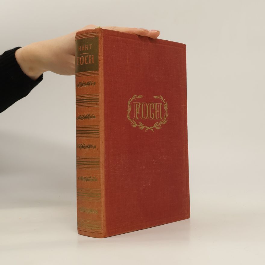 Basil H. Liddell Hart Foch. Der Feldherr der Entente