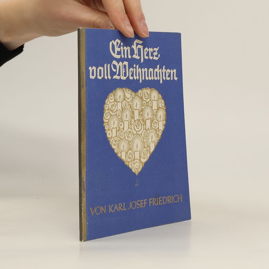 Karl Josef Friedrich Ein Herz voll Weihnachten