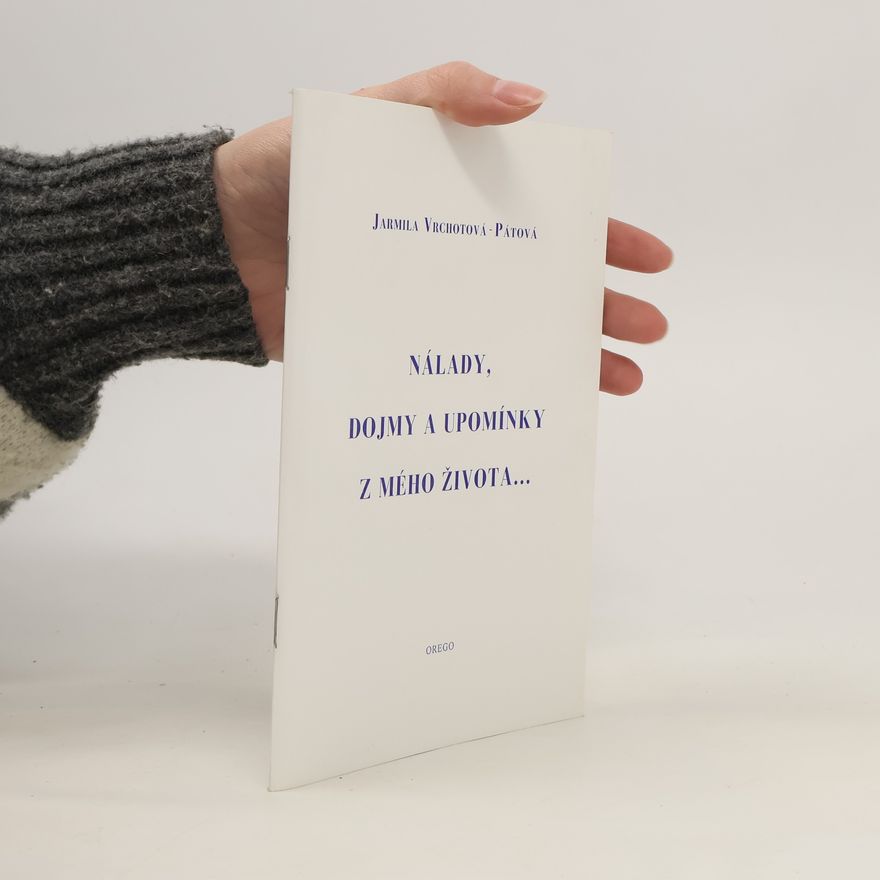 Jarmila Vrchotová-Pátová Nálady, dojmy a upomínky z mého života...