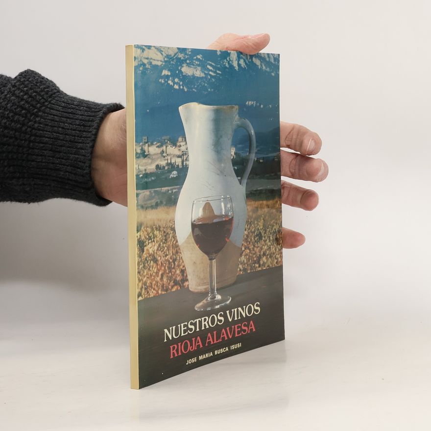 Jose Maria Busca Isusi Nuestros vinos. Rioja Alavesa