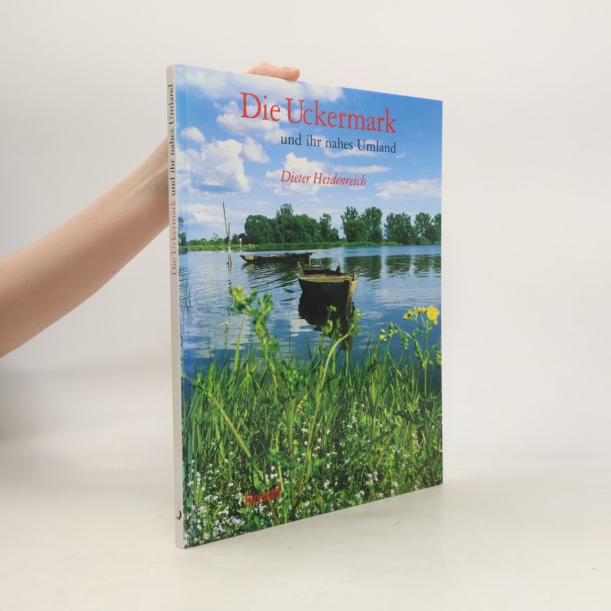 Dieter Heidenreich Die Uckermark und ihr nahes Umland