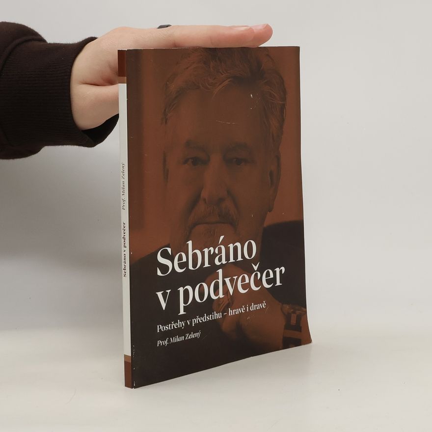 Milan Zelený Sebráno v podvečer. Postřehy v předstihu - hravě i dravě