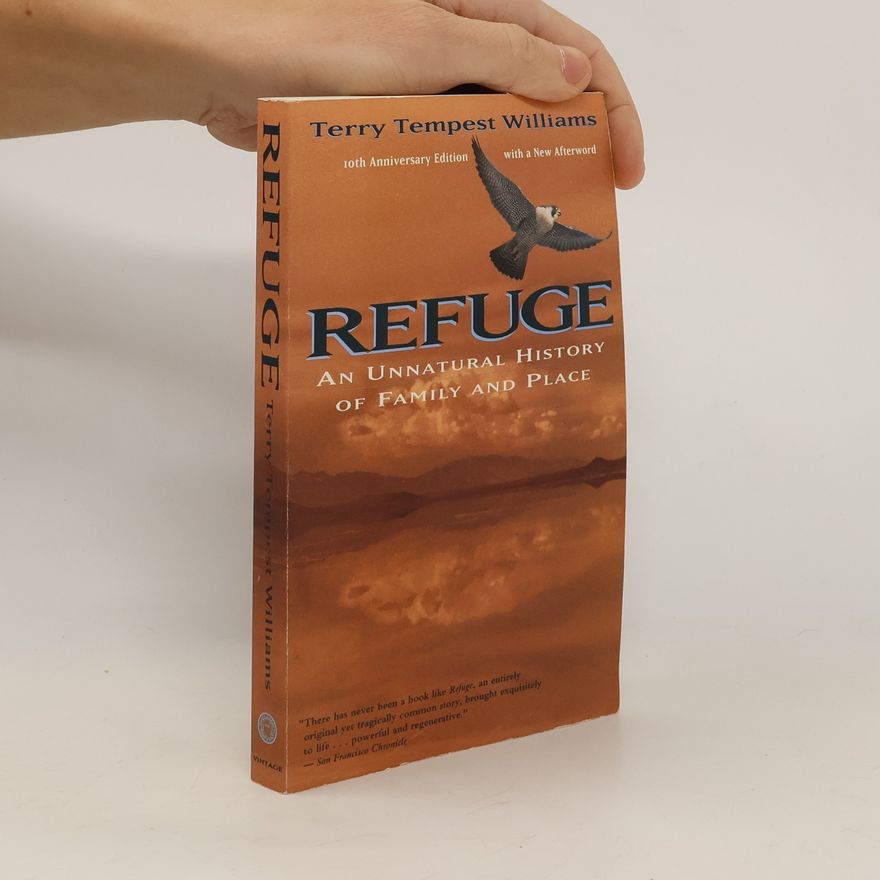 Terry Tempest Williams Refuge: An Unnatural History of Family and Place